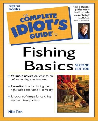 Complete Idiot's Guide to Fishing Basics, Toth, Mike
