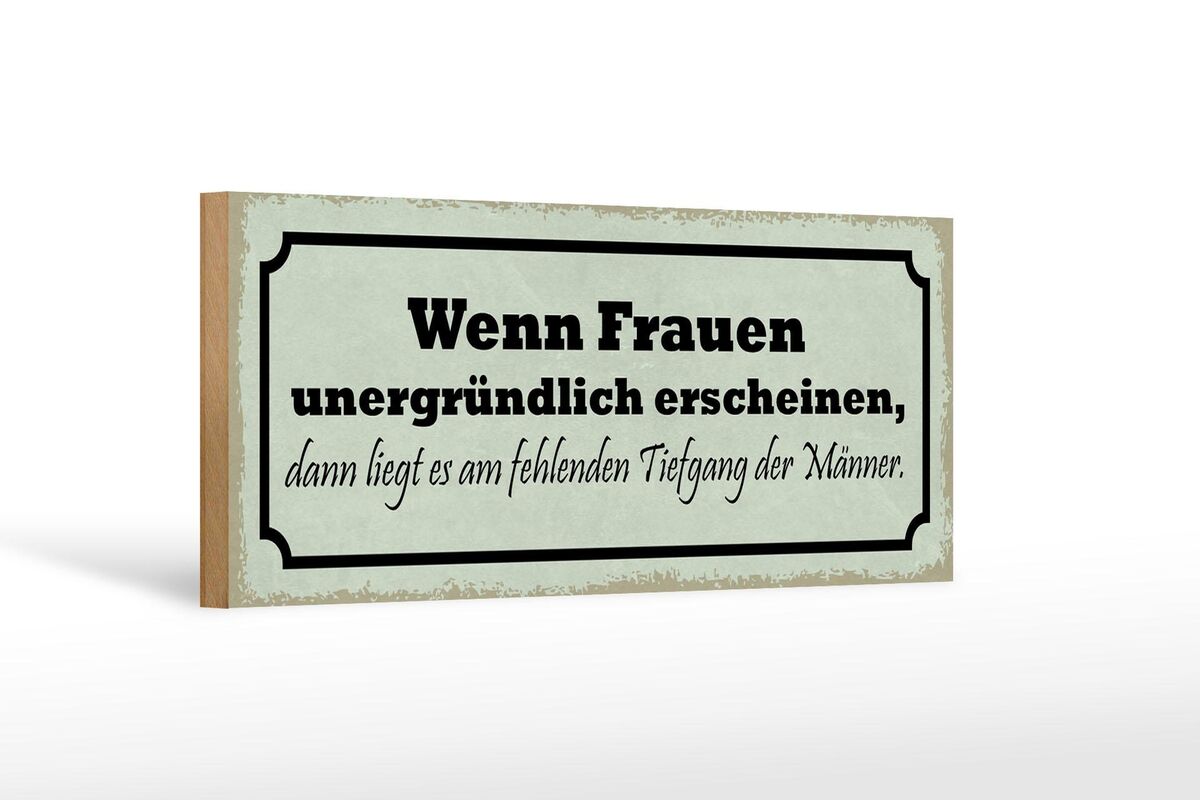 Holzschild Spruch 27x10 cm Wenn Frauen unergründlich dann Schild