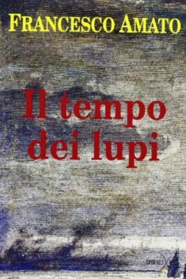 DIE ZEIT DER WÖLFE - FRANCESCO AMATO - NEU VERSIEGELT