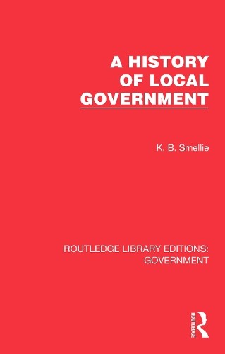 A History of Local Government by K. B. Smellie 9781032783444 NEW - Image 3