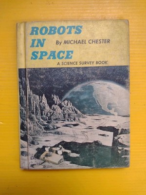Robots in Space A Science Survey Book Michael Chester 1st Ed.  1965 Ex-Libray
