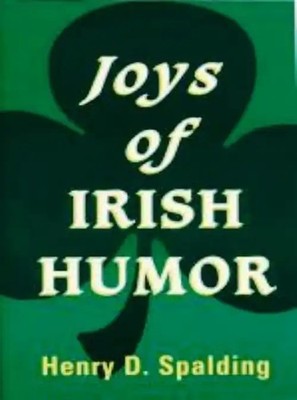 Joys of Irish Humor - Spalding, Henry D.