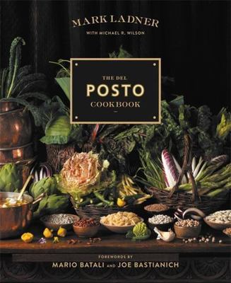 The Del Posto Cookbook by Ladner, Mark