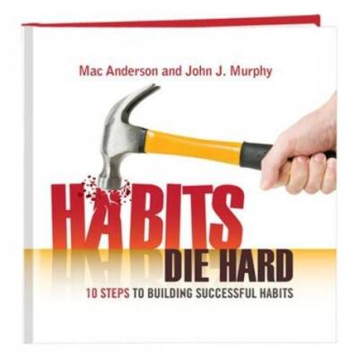 Habits Die Hard - 10 Steps to Building Successful Habits - Hardcover - GOOD
