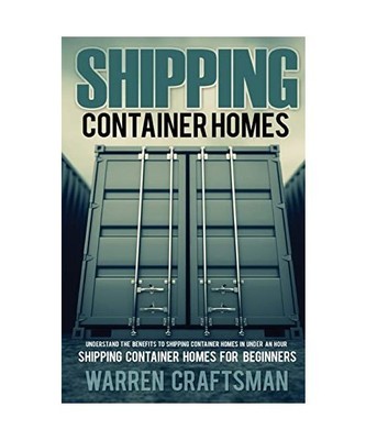 Shipping Container Homes: Understanding The Benefits to Shipping Container Homes