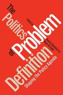 The Politics of Problem Definition: Shaping the Policy Agenda - Paperback - GOOD