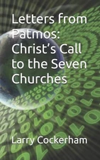 Letters from Patmos: Christ's Call to the Seven Churches by Larry W. Cockerham P