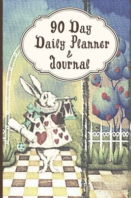 Alice in Wonderland 90 Day Daily Planner and Journal Weekly Reflections with ...