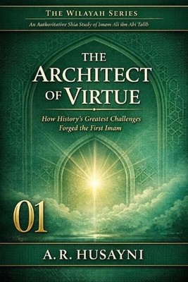 The Architect of Virtue: How Prophet Muhammad (SAWW) Forged Imam Ali Through His