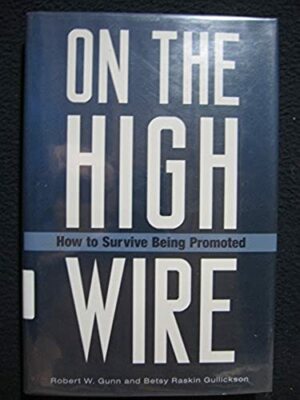 On the High Wire: How to Survive Being Promoted [Hardcover] [Mar 30, 2005] Gun..
