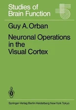 Neuronal Operations in the Visual Cortex by G.A. Orban (English) Paperback Book