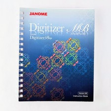 Janome Digitizer MB Version 3.0 Instruction Book DigitizerPro Manual