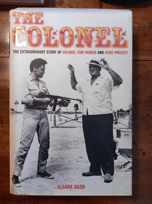 The Colonel: The Extraordinary Story of Colonel Tom Parker and Elvis Presley