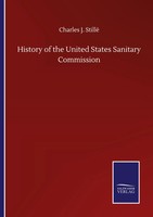 Charles J. Stillé | History Of The United States Sanitary Commission | Buch