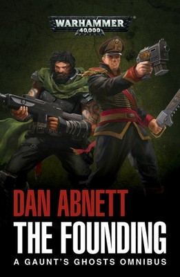 Warhammer Black Library - The Founding: A Gaunt's Ghosts Omnibus PB BL2411