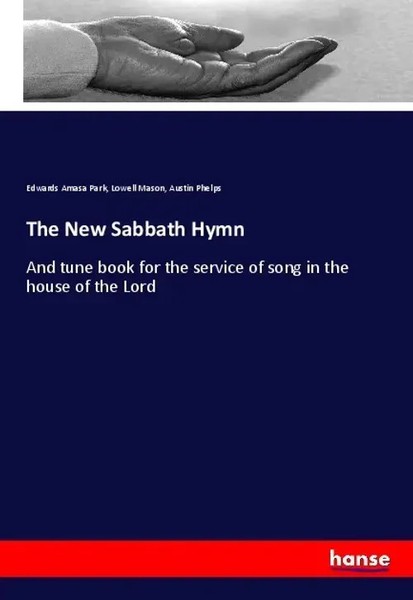 Edwards Amasa Park (U. A.) | The New Sabbath Hymn | Taschenbuch | Englisch-image