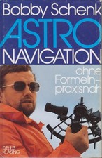 Astro Navigation. Ohne Formeln - praxisnah. Schenk, Bobby: