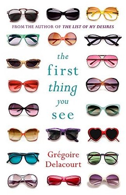 The First Thing You See,Gregoire Delacourt- 9781780226644