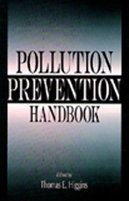 Pollution Prevention Handbook Hardcover Thomas E. Higgins