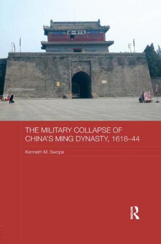 Asian States and Empires Ser.: Military Collapse of China's Ming Dynasty, ...