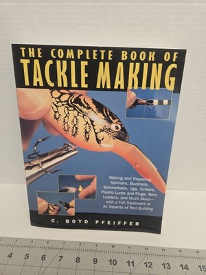 The Complete Book of Tackle Making   C. Boyd Pfeiffer   Fishing Lures & Rod