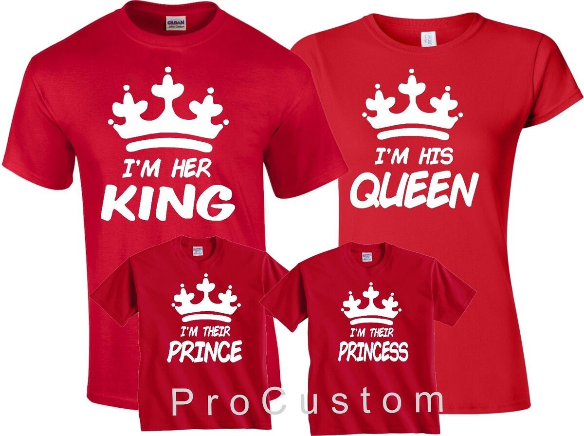 I am Her King, I am His Queen, I am Their Prince, I am Their Princess,  Matching Family Shirts