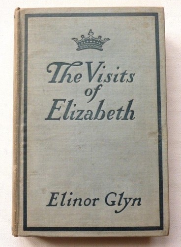 ELINOR GLYN The Visits of Elizabeth    1912 HARDBACK BOOK - Imagen 1 de 6