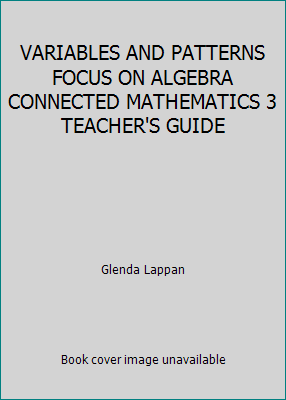 VARIABLES AND PATTERNS FOCUS ON ALGEBRA CONNECTED MATHEMATICS 3 TEACHER ...