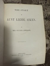 THE STORY OF AUNT LIZZIE AIKEN - 1880 - BY MRS GALUSHA ANDERSON - HARDCOVER