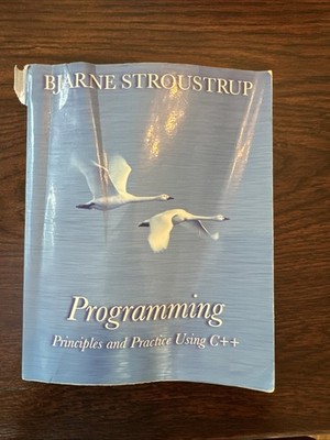Programming : Principles and Practice Using C++ by Bjarne Stroustrup (2008)