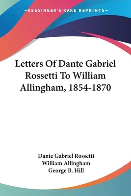 Dante Gabriel Rossetti (u. a.) | Letters Of Dante Gabriel Rossetti To William...