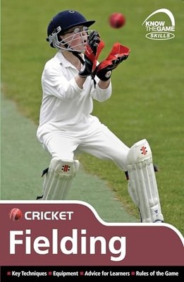Skills: Cricket - fielding (Know the ..., Sellers, Luke
