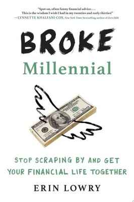 Broke Millennial: Stop Scraping By and Get Your Financial Life Together (Broke M
