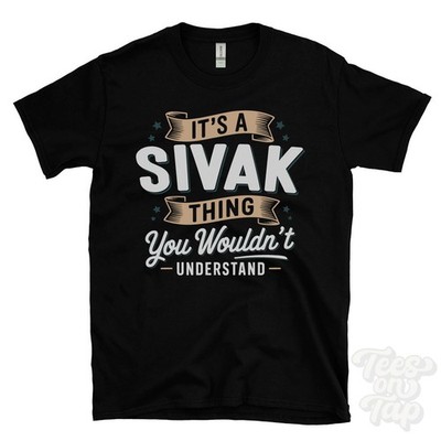 IT'S A SIVAK THING YOU WOULD'T UNDERSTAND T-SHIRT Name Nachname Familie Geschenk