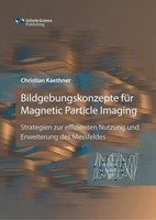 Bildgebungskonzepte FüR Magnetic Particle Imaging Christian Kaethner