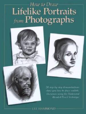 How to Draw Lifelike Portraits from Photographs - Hardcover - VERY GOOD