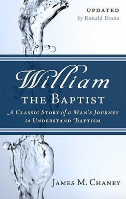 William the Baptist by James M. Chaney, Ronal Evans - 9781596382183