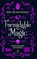 Formidable Magic | Myrtlewood Mysteries Book 7 | Iris Beaglehole | Buch | 2023