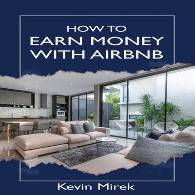 How to earn money with Airbnb Kevin Mirek Paperback Blurb Inc.