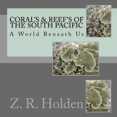 Coral's & Reef's of the South Pacific by Z.R. Holden (English) Paperback Book