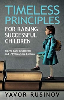 TIMELESS PRINCIPLES FOR RAISING SUCCESSFUL CHILDREN How -  NEW YAVOR. RUSINOV 20