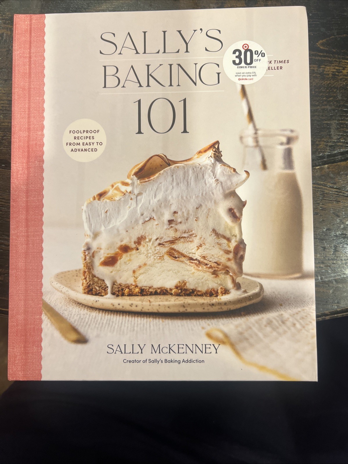 Sally's Baking 101: Foolproof Recipes from Easy to Advanced by Sally McKenney HB