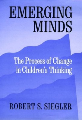 Emerging Minds : The Process of Change in Children's Thinking Rob