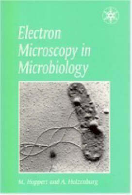 Electron Microscopy in Microbiology by Holzenburg, Andreas