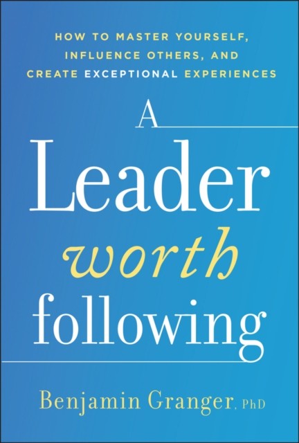A Leader Worth Following by Benjamin  Granger (Hardback Book)