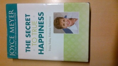 The Secret to True Happiness: Enjoy Today, Embrace Tomorrow by Meyer, Joyce, Acc