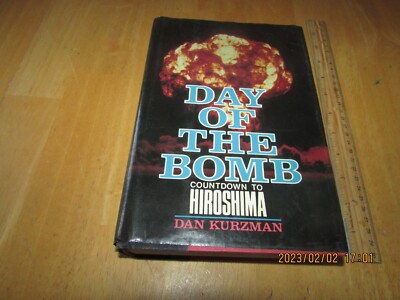 The Day of the Bomb : Countdown to Hiroshima by Dan Kurzman (1985, Hardcover)