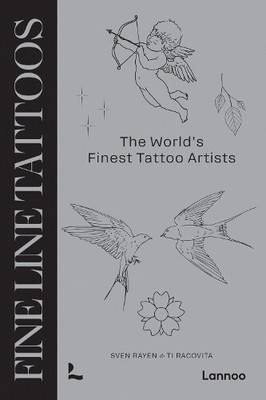 Fine Line Tattoos: The World s Finest Tattoo Artists by Sven Rayen