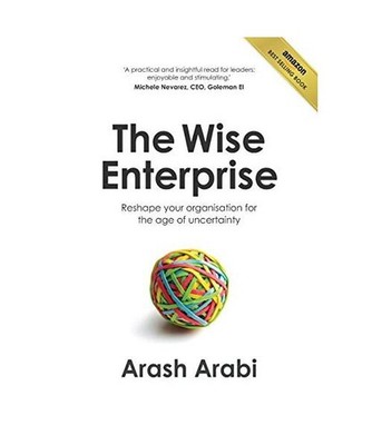 The Wise Enterprise: Reshape your organisation for the age of uncertainty: Resha