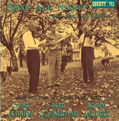 LP Fred Cockerham , Tommy Jarrell & Oscar Jenkins Stay All Night...And Dont Go